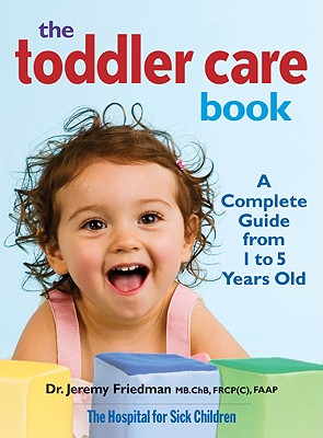 Toddler Care Book: A Complete Guide from 1 Year to 5 Years Old - Friedman, Jeremy, Dr.