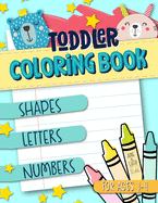 Toddler Coloring Book for Ages 1-4: Shapes Letters Numbers: June & Lucy Kids: A Fun Children's Activity Book for Preschool & Pre-Kindergarten Boys & Girls (Gender Neutral)