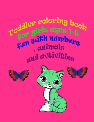 toddler coloring book for girls ages 1-5 fun with numbers , animals and activities: : Big Activity Workbook - Coloring, Happy