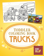 Toddler Coloring Book Trucks: Fun and Educational Truck Coloring Book That Made and Designed Specifically For Toddlers