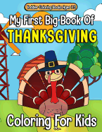 Toddler Coloring Books Ages 1-3: My First Big Book of Thanksgiving Coloring for Kids: Thanksgiving Coloring Book for Children, Turkeys, Native Americans and Delicious Foods and More!