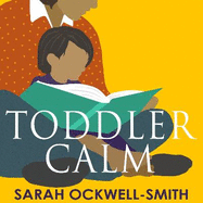 ToddlerCalm: A Guide for Calmer Toddlers and Happier Parents