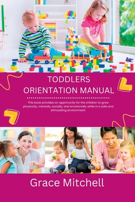 Toddlers orientation manual: Child's care - Mitchell, Grace