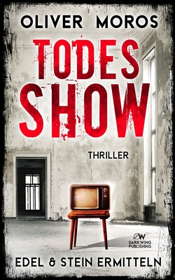 Todes-Show: Ein Edel & Stein Thriller - Frey, L C, and Moros, Oliver