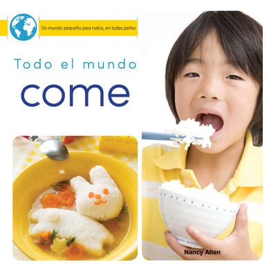 Todo El Mundo Come: Everyone Eats - Allen, Nancy