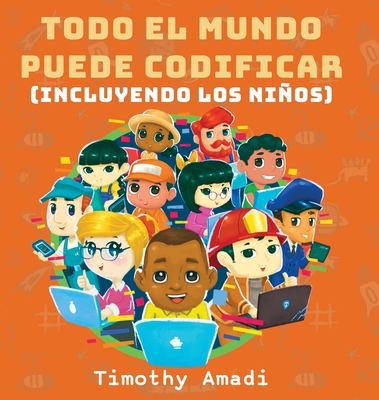 Todo el mundo puede codificar: Incluyendo los nios - Amadi, Timothy