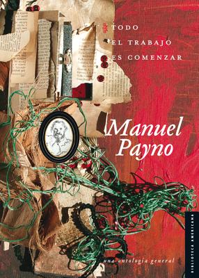 Todo el Trabajo Es Comenzar - Payno, Manuel, and Solorzano Ponce, Maria Teresa, and Ozuna Castaneda, Mariana (Contributions by)
