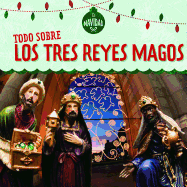 Todo Sobre Los Tres Reyes Magos (All about the Three Kings)