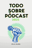 Todo Sobre P?dcast: 2025