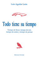 Todo Tiene Su Tiempo: Tiempo de Llorar, Tiempo de Reir, Tiempo de So~nar y Tiempo de Pensar