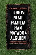 Todos En Mi Familia Han Matado a Alguien / Everyone in My Family Has Killed Someone: A Novel