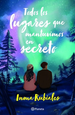 Todos Los Lugares Que Mantuvimos En Secreto / All the Places We Kept Secret - Rubiales, Inma