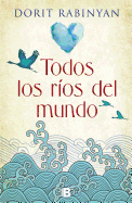 Todos Los Rios del Mundo / All the Rivers