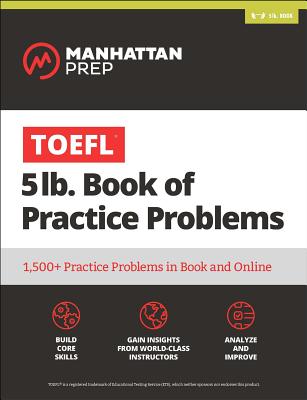 TOEFL 5lb Book of Practice Problems: Online + Book - Manhattan Prep