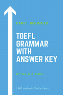 TOEFL Grammar With Answer Key Part I: Beginner