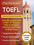 TOEFL Preparation Book 2022-2023: Exam Study Guide with 3 TOEFL iBT Practice Tests for Reading, Listening, Speaking, and Writing/Essay [Includes Audio Links]