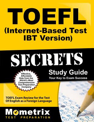 TOEFL Secrets (Internet-Based Test IBT Version) Study Guide: TOEFL Exam Review for the Test of English as a Foreign Language - Mometrix English Language Proficiency Test Team (Editor)