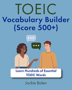 TOEIC Vocabulary Builder (Score 500+): Learn Hundreds of Essential TOEIC Words