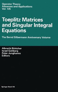 Toeplitz Matrices, Convolution Operators, and Integral Equations: The Bernd Silbermann Anniversary Volume