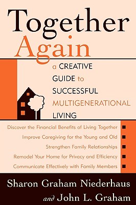 Together Again: A Creative Guide to Successful Multi-Generational Living - Niederhaus, Sharon Graham, and Graham, John L