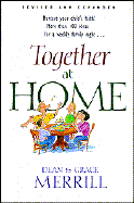 Together at Home: A Proven Plan to Nurture Your Child's Faith and Spend Family Time... - Merrill, Dean, and Merrill, Grace, Mrs.