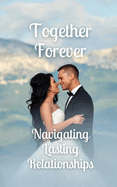 Together Forever: Navigating Lasting Relationships