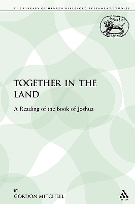 Together in the Land: A Reading of the Book of Joshua - Mitchell, Gordon