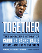 Together: The Amazing Story of Carolina Basketball's 2021-2022 Season