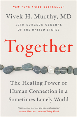 Together: The Healing Power of Human Connection in a Sometimes Lonely World - Murthy, Vivek H