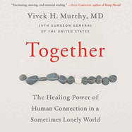 Together: The Healing Power of Human Connection in a Sometimes Lonely World