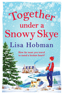 Together Under A Snowy Skye: Escape to the Isle of Skye for a festive, romantic read from Lisa Hobman