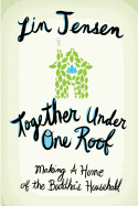 Together Under One Roof: Making a Home of the Buddha's Household