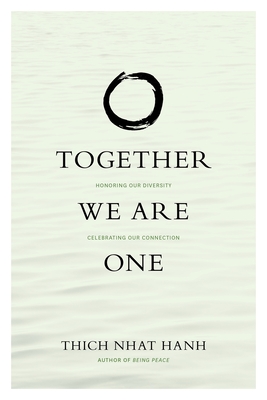 Together We Are One: Honoring Our Diversity, Celebrating Our Connection - Nhat Hanh, Thich, and Lingo, Kaira Jewel (Contributions by)