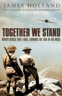 Together We Stand: Britain, America and the War in North Africa, May 1942-May 1943