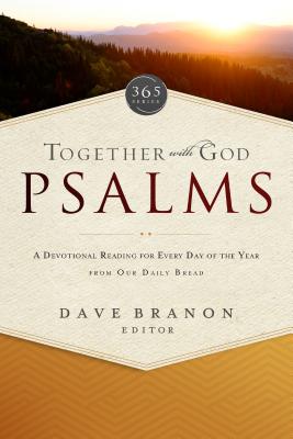 Together with God: Psalms: A Devotional Reading for Every Day of the Year from Our Daily Bread - Our Daily Bread Ministries (Compiled by), and Branon, Dave (Contributions by), and Crowder, Bill (Contributions by)