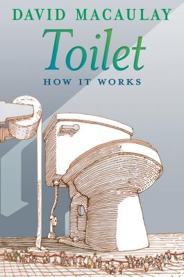 Toilet: How It Works - Macaulay, David, and Keenan, Sheila