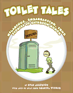 Toilet Tales: Hilarious, Embarrassing, True Stories of Bathroom Humor