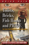 Toilets, Bricks, Fish Hooks and Pride: the Peak Performance Toolbox Exposed-Updated 2nd Edition