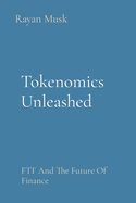 Tokenomics Unleashed: FTT And The Future Of Finance