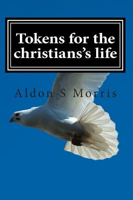 Tokens for the christians's life - Morris, Aldon S