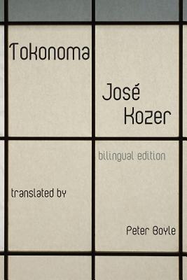 Tokonoma - Kozer, Jose, and Boyle, Peter (Translated by)