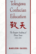 Tokugawa Confucian Education: The Kangien Academy of Hirose Tans  (1782-1856)