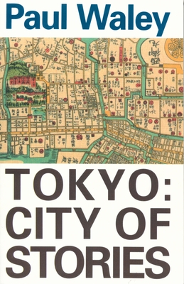 Tokyo: City of Stories - Waley, Paul
