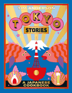 Tokyo Stories: A Japanese cookbook