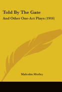 Told By The Gate: And Other One-Act Plays (1916)