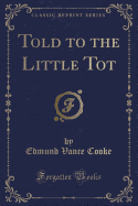 Told to the Little Tot (Classic Reprint)