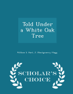 Told Under a White Oak Tree - Scholar's Choice Edition