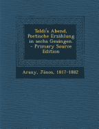 Toldi's Abend, Poetische Erzahlung in Sechs Gesangen. - 1817-1882, Arany Jnos