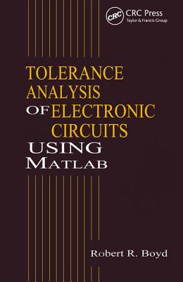 Tolerance Analysis of Electronic Circuits Using MATLAB - Boyd, Robert