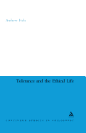 Tolerance and the Ethical Life (Continuum Studies in Philosophy)